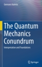 Image for The Quantum Mechanics Conundrum : Interpretation and Foundations