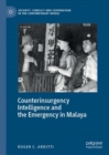 Image for Counterinsurgency intelligence and the emergency in Malaya