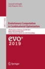 Image for Evolutionary Computation in Combinatorial Optimization : 19th European Conference, EvoCOP 2019, Held as Part of EvoStar 2019, Leipzig, Germany, April 24–26, 2019, Proceedings