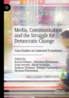 Image for Media, communication and the struggle for democratic change: case studies on contested transitions