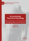 Image for Re-envisioning theoretical psychology: diverging ideas and practices