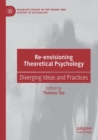Image for Re-envisioning theoretical psychology  : diverging ideas and practices