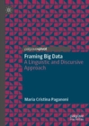 Image for Framing big data  : a linguistic and discursive approach