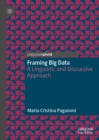 Image for Framing big data: a linguistic and discursive approach