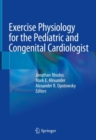 Image for Exercise Physiology for the Pediatric and Congenital Cardiologist