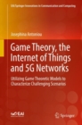 Image for Game theory, the Internet of Things and 5G networks: utilizing game theoretic models to characterize challenging scenarios