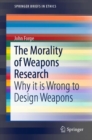 Image for The Morality of Weapons Research: Why it is Wrong to Design Weapons