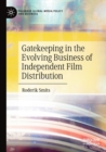 Image for Gatekeeping in the Evolving Business of Independent Film Distribution