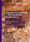 Image for Migration and community in the early modern Mediterranean  : the Greeks of Ancona, 1510-1595