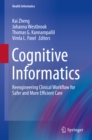 Image for Cognitive informatics: reengineering clinical workflow for safer and more efficient care