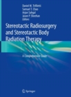 Image for Stereotactic Radiosurgery and Stereotactic Body Radiation Therapy : A Comprehensive Guide