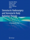 Image for Stereotactic Radiosurgery and Stereotactic Body Radiation Therapy : A Comprehensive Guide