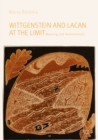 Image for Wittgenstein and Lacan at the limit: meaning and astonishment