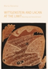 Image for Wittgenstein and Lacan at the limit  : meaning and astonishment