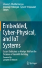 Image for Embedded, cyber-physical, and IoT systems  : essays dedicated to Marilyn Wolf on the occasion of her 60th birthday