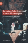 Image for Reporting Palestine-Israel in British Newspapers