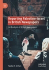 Image for Reporting Palestine-Israel in British Newspapers