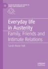 Image for Everyday life in austerity  : family, friends and intimate relations