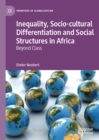 Image for Inequality, Socio-cultural Differentiation and Social Structures in Africa: Beyond Class