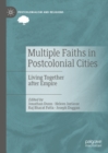 Image for Multiple faiths in postcolonial cities: living together after empire