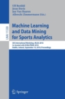 Image for Machine Learning and Data Mining for Sports Analytics : 5th International Workshop, MLSA 2018, Co-located with ECML/PKDD 2018, Dublin, Ireland, September 10, 2018, Proceedings