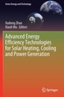 Image for Advanced Energy Efficiency Technologies for Solar Heating, Cooling and Power Generation