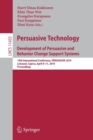 Image for Persuasive Technology: Development of Persuasive and Behavior Change Support Systems