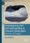 Image for Contemporary art and unforgetting in colonial landscapes: islands of empire