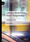 Image for Literary Modernism, Queer Temporality