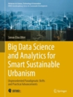 Image for Big Data Science and Analytics for Smart Sustainable Urbanism : Unprecedented Paradigmatic Shifts and Practical Advancements