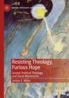 Image for Resisting theology, furious hope: secular political theology and social movements