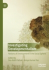 Image for Investigating developmentalism  : notions of development in the social sphere