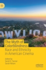 Image for The myth of colorblindness  : race and ethnicity in American cinema