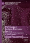 Image for The synergy of business theory and practice: advancing the practical application of scholarly research