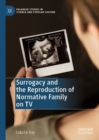 Image for Surrogacy and the reproduction of normative family on tv