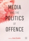 Image for Media and the politics of offence