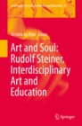 Image for Art and Soul: Rudolf Steiner, Interdisciplinary Art and Education : 25