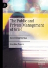 Image for The public and private management of grief  : recovering normal