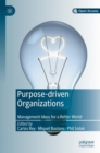 Image for Purpose-driven organizations  : management ideas for a better world