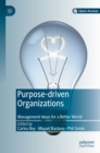 Image for Purpose-driven organizations: management ideas for a better world