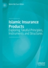 Image for Islamic insurance products  : exploring takaful principles, instruments and structures