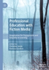Image for Professional education with fiction media: imagination for engagement and empathy in learning