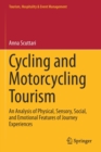 Image for Cycling and Motorcycling Tourism : An Analysis of Physical, Sensory, Social, and Emotional Features of Journey Experiences