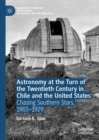 Image for Astronomy at the turn of the twentieth century in Chile and the United States  : chasing southern stars, 1903-1929