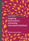 Image for Imagining disarmament, enchanting international relations