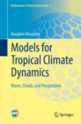 Image for Models for Tropical Climate Dynamics : Waves, Clouds, and Precipitation