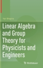 Image for Linear Algebra and Group Theory for Physicists and Engineers