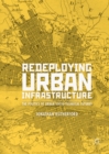 Image for Redeploying urban infrastructure: the politics of urban socio-technical futures