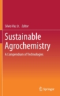Image for Sustainable Agrochemistry : A Compendium of Technologies