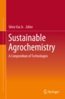 Image for Sustainable Agrochemistry: A Compendium of Technologies